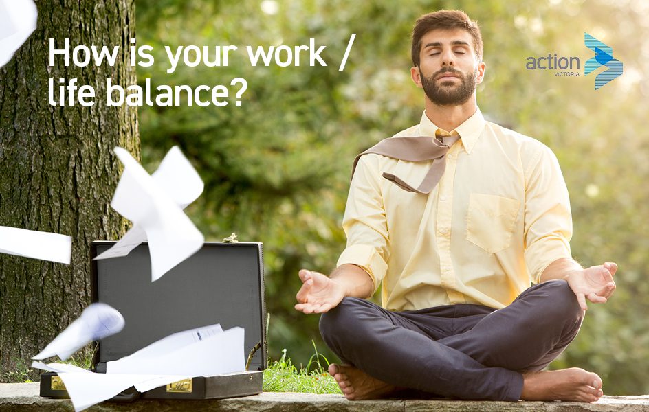 How is your Work / Life Balance?